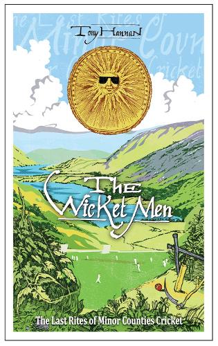 Бумажная книга «The Wicket Men: The Last Rites of Minor Counties Cricket», автор Тони Ханнан - фото №1