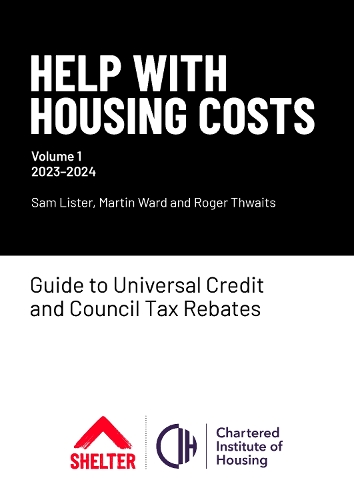 Бумажная книга «Help with Housing Costs: Volume 1: Guide to Universal Credit & Council Tax Rebates, 2023-24», авторов Мартин Уорд, Роджер Твайтс, Сэм Листер - фото №1