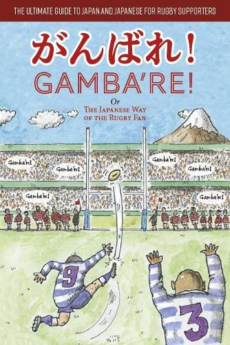 Бумажная книга «Gamba're!: The Japanese Way of the Rugby Fan», авторов Энгус Турвилл, Эцуко Окахиса - фото №1