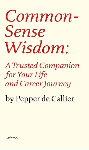 Бумажная книга «Common Sense Wisdom: A Trusted Companion for Your Life and Career Journey», автор Пеппер де Калье - фото №1