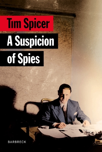 Бумажная книга «A Suspicion of Spies: Risk, Secrets and Shadows – the Biography of Wilfred ‘Biffy’ Dunderdale», автор Тим Спайсер - фото №1