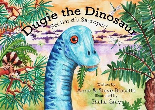 Бумажная книга «Dugie The Dinosaur: Scotland's Sauropod», автор Анн Брусатте - фото №1