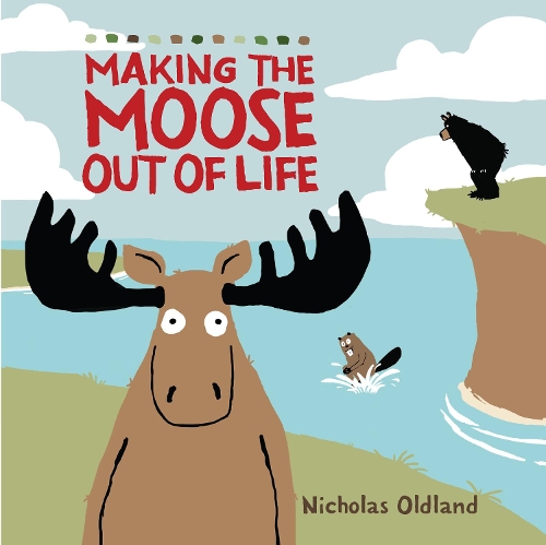 Бумажная книга «MAKING THE MOOSE OUT OF LIFE», автор Николас Олдленд - фото №1