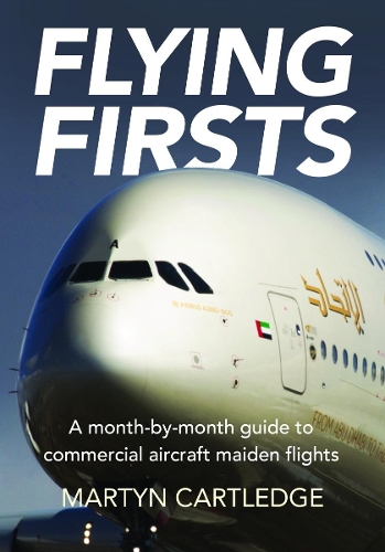 Паперова книга «Flying Firsts: A month-by-month guide to commercial aircraft maiden flights», автор Мартін Картледж - фото №1
