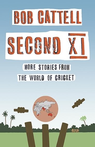 Бумажная книга «Second XI: More Stories from the World of Cricket», автор Боб Кэттелл - фото №1