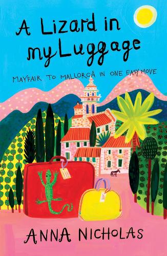 Паперова книга «A Lizard In My Luggage: Mayfair to Mallorca in One Easy Move», автор Анна Ніколас - фото №1