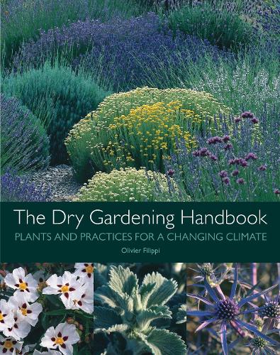 Паперова книга «The Dry Gardening Handbook: Plants and Practices for a Changing Climate», автор Олів'є Філіппі - фото №1