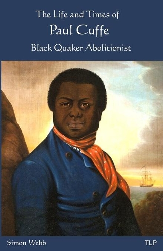 Паперова книга «The Life and Times of Paul Cuffe: Black Quaker Abolitionist», автор Саймон Вебб - фото №1