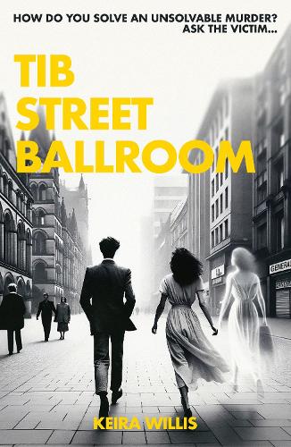 Бумажная книга «Tib Street Ballroom: : The thrilling mystery crime debut with a ghostly twist», автор Кира Уиллис - фото №1
