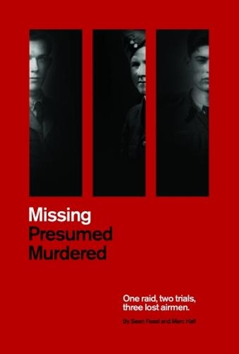 Бумажная книга «Missing Presumed Murdered: One Raid, Two Trials, Three Lost Airmen», авторов Марк Холл, Шон Пир - фото №1
