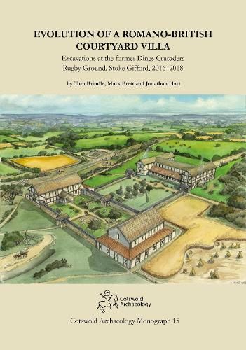 Бумажная книга «Evolution of a Romano-British Courtyard Villa: Excavations at the former Dings Crusaders Rugby Ground, Stoke Gifford 2016–2018», авторов Джонатан Харт, Марк Бретт, Том Бриндл - фото №1