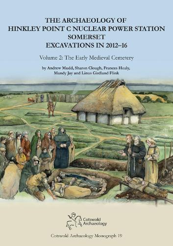Бумажная книга «The Archaeology of Hinkley Point C Nuclear Power Station, Somerset. Excavations in 2012-16.: Volume 2: The Early Medieval Cemetery», авторов Эндрю Мадд, Фрэнсис Хили, Лайнус Гирдланд Флинк, Мэнди Джей, Шэрон Клаф - фото №1