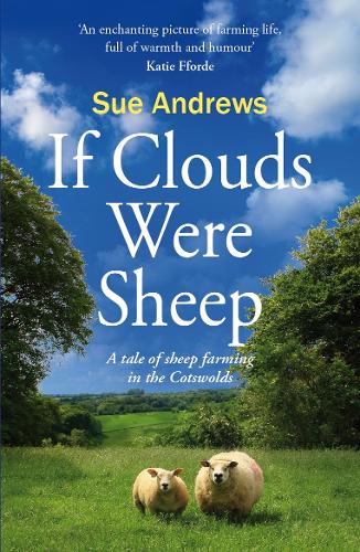 Паперова книга «If Clouds Were Sheep: a tale of sheep farming in the Cotswolds», автор Сью Ендрюс - фото №1