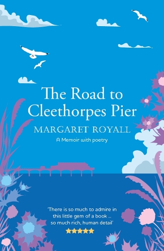 Бумажная книга «The Road to Cleethorpes Pier: A 'beautiful, thoughtful' memoir with poetry», автор Маргарет Ройалл - фото №1