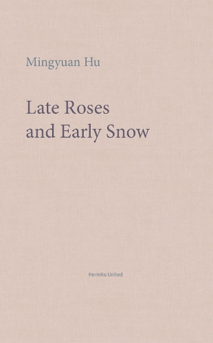 Бумажная книга «Late Roses and Early Snow», автор Мингюань Ху - фото №1