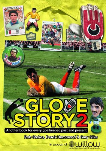 Паперова книга «Glove Story 2: Another book for every goalkeeper, past and present», автор Роб Стоукс - фото №1