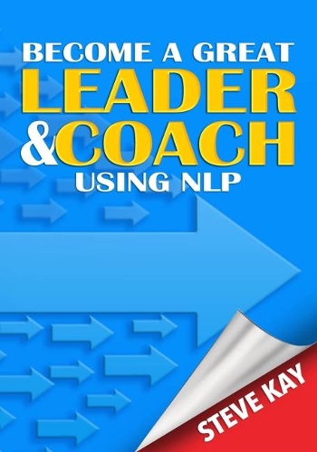Паперова книга «Become a Great Leader & Coach Using NLP», автор Стів Кей - фото №1