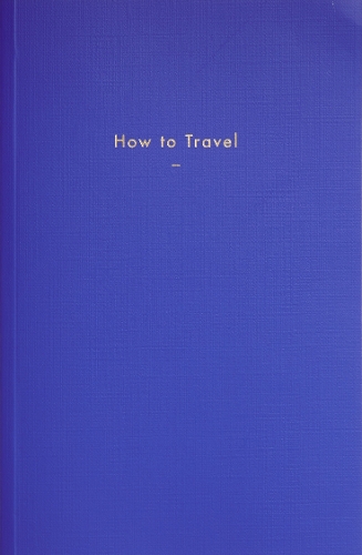 Паперова книга «How to Travel», автор The School of Life - фото №1