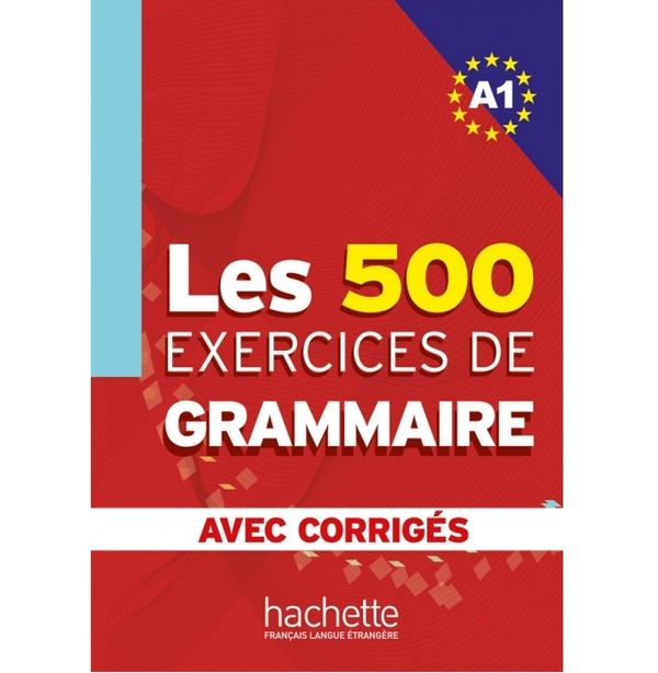Бумажная книга «Les 500 Exercices de Grammaire A1», авторов Joëlle Bonenfant, Marie-Françoise Gliemann, Bernadette Bazelle-Shahmaei, Anne Akyüz - фото №1