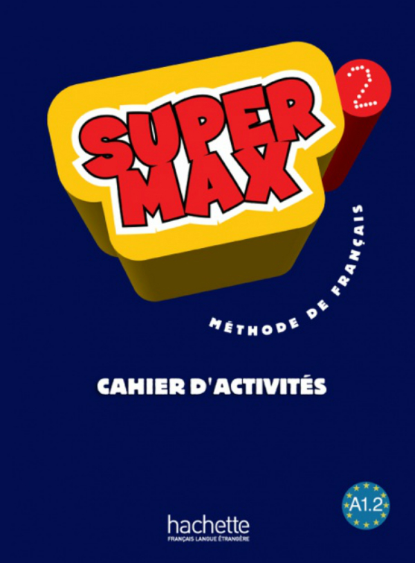 Паперова книга «Super Max: Niveau 2: Cahier d'activite's», авторів Catherine Macquart-Martin, Г'юг Денісо - фото №1