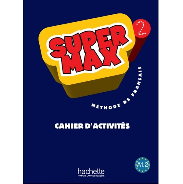 Паперова книга «Super Max: Niveau 2: Cahier d'activite's», авторів Catherine Macquart-Martin, Г'юг Денісо - фото №1