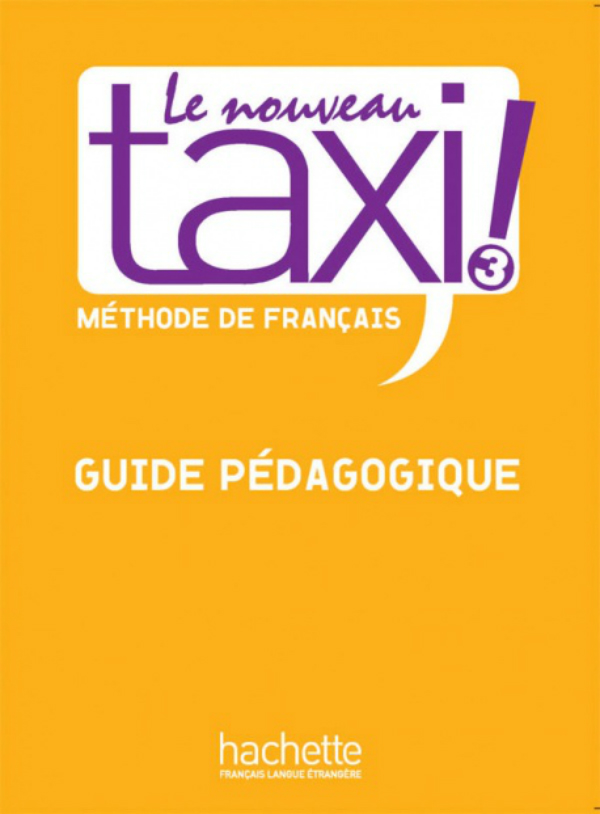 Бумажная книга «Le Nouveau Taxi: Niveau 3: Guide pe'dagogique», автор Robert Menand - фото №1