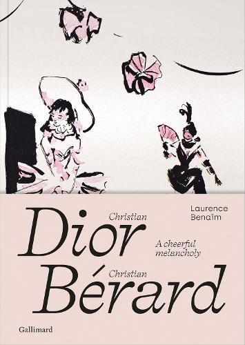 Бумажная книга «Christian Dior - Christian Bérard: A Cheerful Melancholy», автор Лоренс Бенаим - фото №1
