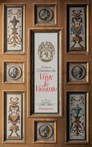 Бумажная книга «A Day at Château de Vaux le Vicomte», авторов Александр де Вогюэ, Асканио де Вогюэ, Жан-Шарль де Вогюэ - фото №1