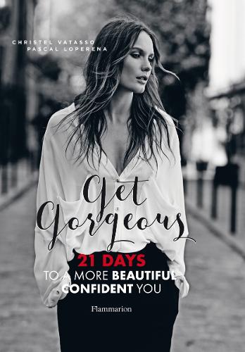 Бумажная книга «Get Gorgeous: 21 Days to a More Beautiful, Confident You», авторов Кристель Ватассо, Паскаль Лоперена - фото №1