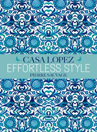 Паперова книга «Effortless Style: Casa Lopez», автор П'єр Соваж - фото №1
