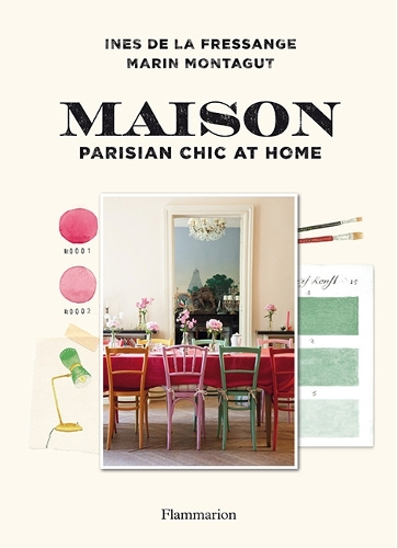 Паперова книга «Maison: Parisian Chic at Home», авторів Інес де ла Фрессанж, Марін Монтагут - фото №1