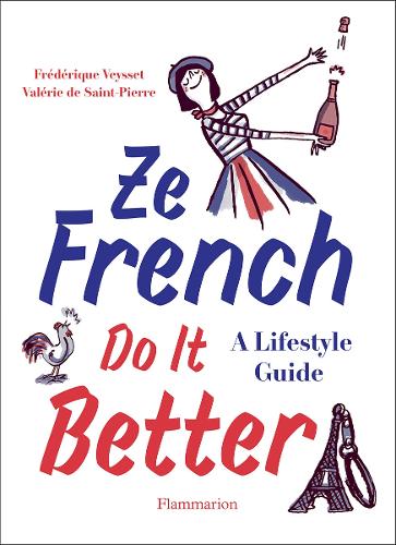 Паперова книга «Ze French Do it Better: A Lifestyle Guide», авторів Фредерік Вейссе, Валері Де Сен-П'єр - фото №1