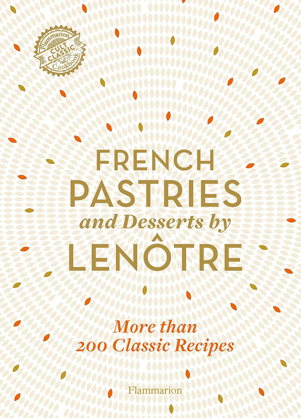Паперова книга «French Pastries and Desserts by Lenôtre. 200 Classic Recipes Revised and Updated», автор Гастон Ленотр - фото №1