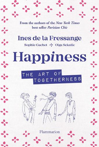 Бумажная книга «Happiness: The Art of Togetherness», авторов Инес де ла Фрессанж, Ольга Секулич, Софи Гатше - фото №1