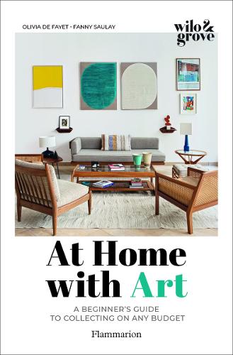 Бумажная книга «At Home with Art: A Beginner's Guide to Collecting on any Budget», авторов Фанни Саулей, Мари Вендиттелли, Оливия де Файе - фото №1