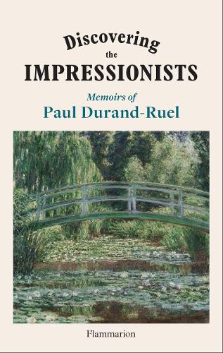 Бумажная книга «Discovering the Impressionists: Memoirs of Paul Durand-Ruel», авторов Флави Дюран-Рюэль, Поль-Луи Дюран-Рюэль - фото №1