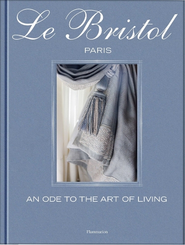Бумажная книга «Le Bristol Paris: An Ode to the French Art de Vivre», автор Лора Верчер - фото №1