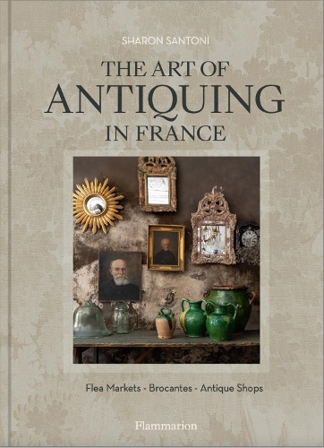 Бумажная книга «The Art of Antiquing in France: Flea Markets - Brocantes - Antique Shops», автор Шэрон Сантони - фото №1