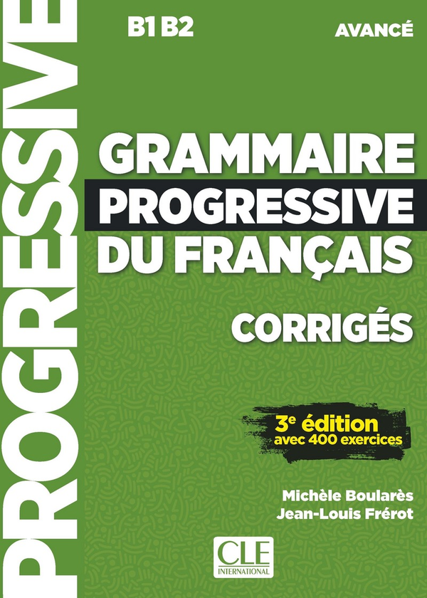 Бумажная книга «Grammaire progressive du français - Niveau avancé - 3ème édition - Corrigés», авторов Мишель Буларе, Жан-Луи Фреро - фото №1