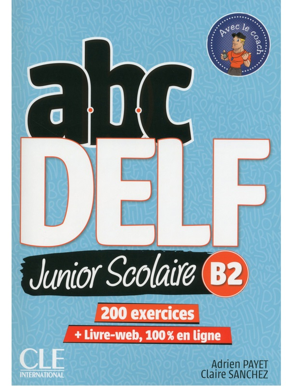 Бумажная книга «ABC DELF Junior scolaire - Niveau B2 - Livre + DVD + Livre-web - Nouvelle édition», авторов Адриен Пайе, Клэр Санчес - фото №1