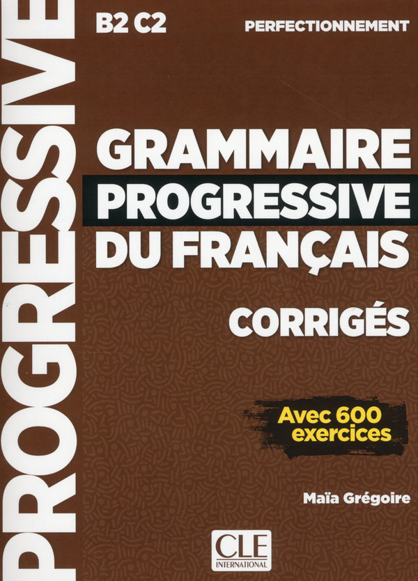 Бумажная книга «Grammaire progressive du français - Niveau perfectionnement - Corrigés - Nouvelle couverture», автор Майя Грегуар - фото №1