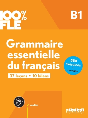 Бумажная книга «100% FLE - Grammaire essentielle du francais B1 + online audio + didierfle.app», авторов Элиза Мерле, Людивин Глауд, Марион Перрард, Одиль Римберт - фото №1