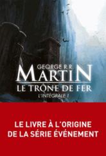 Паперова книга «Le Trone De Fer, Integrale Volume 1», автор Джордж Р. Р. Мартін - фото №1