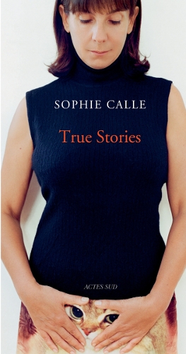 Бумажная книга «Sophie Calle: True Stories», автор Софи Калле - фото №1