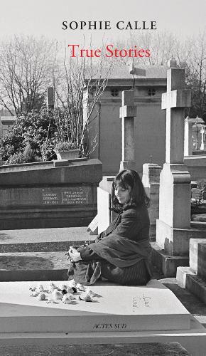 Бумажная книга «Sophie Calle: True Stories (New Edition): 66 Short Stories», автор Софи Калле - фото №1