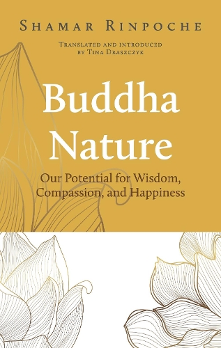 Паперова книга «Buddha Nature: Our Potential for Wisdom, Compassion, and Happiness», автор Шамар Рінпоче - фото №1