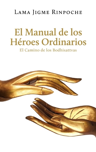Бумажная книга «El Manual de los Héroes Ordinarios: El Camino de los Bodhisattvas», автор Лама Джигме Римпоче - фото №1