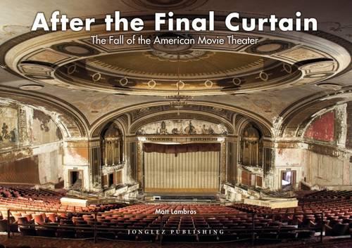 Бумажная книга «After the Final Curtain: The Fall of the American Movie Theater», автор Мэтт Ламброс - фото №1