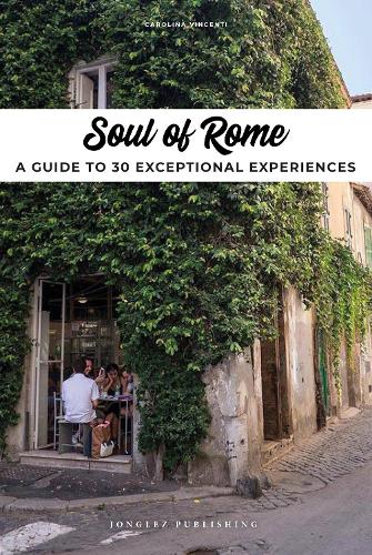 Бумажная книга «Soul of Rome: A Guide to 30 Exceptional Experiences», автор Каролина Винсенти - фото №1