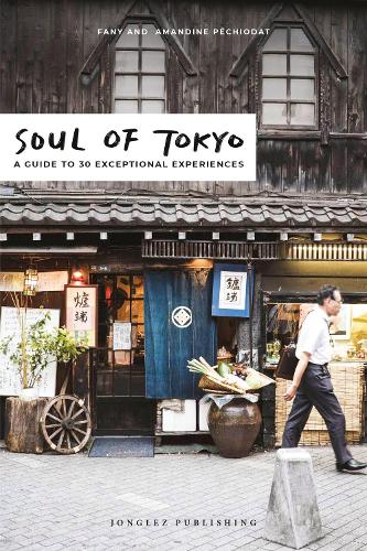 Бумажная книга «Soul of Tokyo Guide: 30 unforgettable experiences that capture the soul of Tokyo», авторов Амандин Печиодат, Фани Печиодат - фото №1